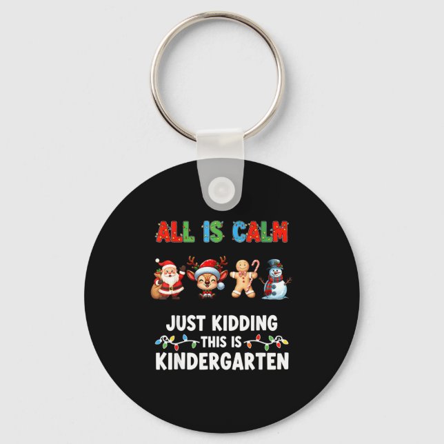 All Is Calm Just Kidding This Is Kindergarten Chri Nyckelring (Framsida)