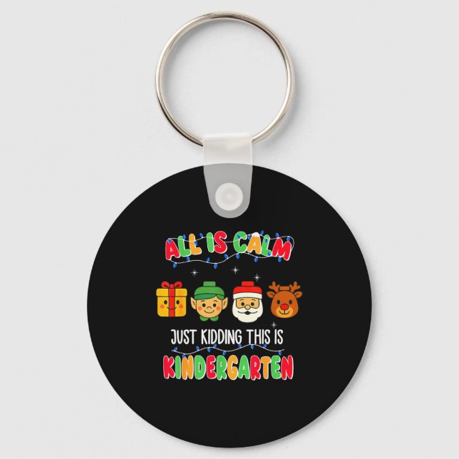 All Is Calm Just Kidding This Is Kindergarten Chri Nyckelring (Framsida)