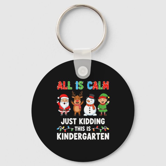 All Is Calm Just Kidding This Is Kindergarten Chri Nyckelring (Framsida)