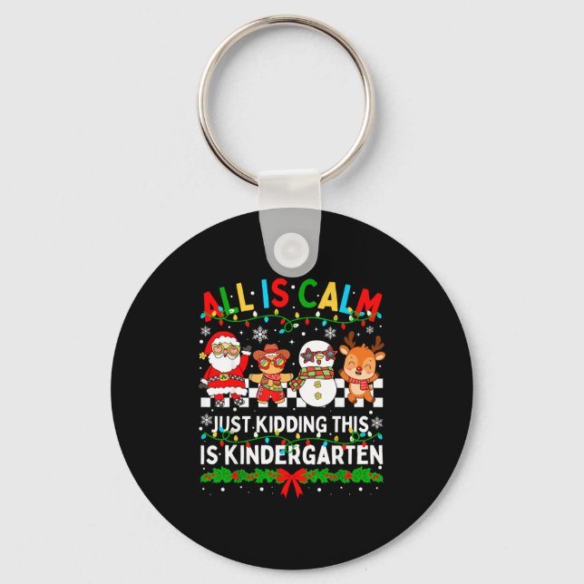 All Is Calm Just Kidding This Is Kindergarten Chri Nyckelring (Framsida)