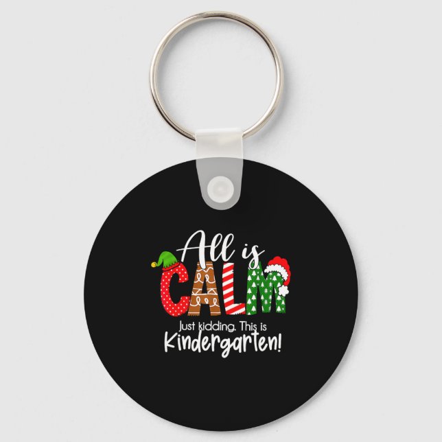 All Is Calm Just Kidding This Is Kindergarten Chri Nyckelring (Framsida)