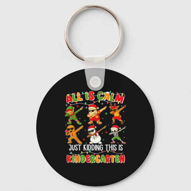 All Is Calm Just Kidding This Is Kindergarten Chri Nyckelring (Framsida)