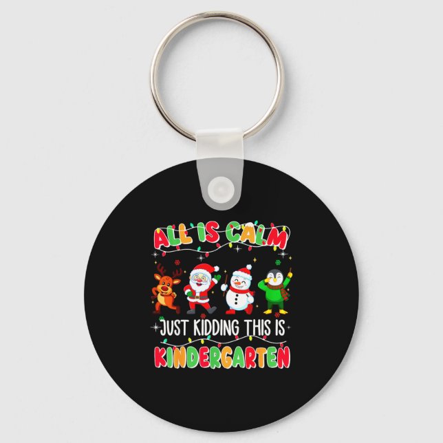 All Is Calm Just Kidding This Is Kindergarten Chri Nyckelring (Framsida)