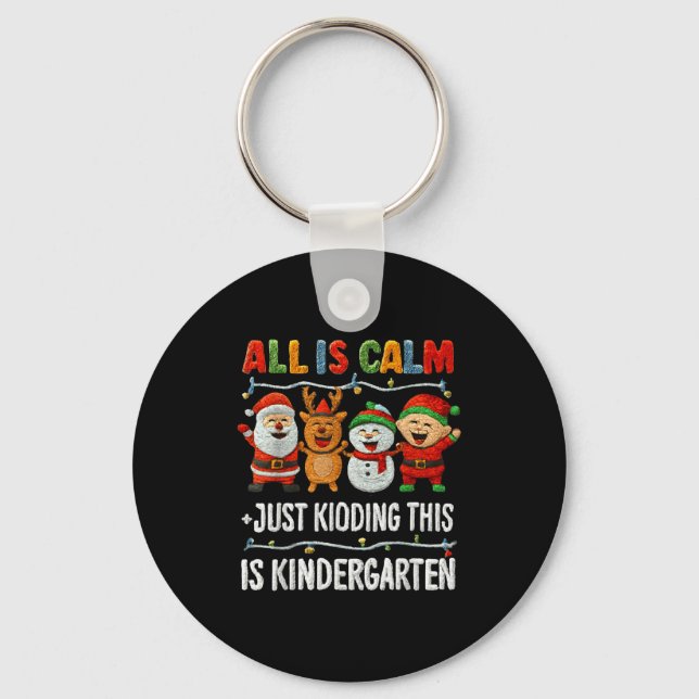All Is Calm Just Kidding This Is Kindergarten Chri Nyckelring (Framsida)