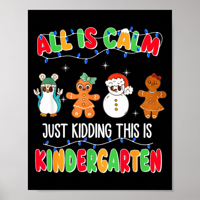 All Is Calm Just Kidding This Is Kindergarten Chri Poster (Framsidan)
