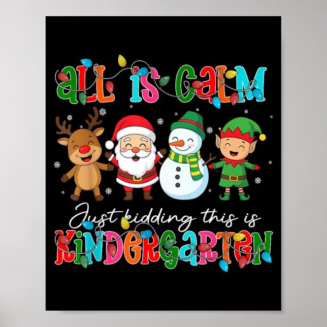 All Is Calm Just Kidding This Is Kindergarten Chri Poster (Framsidan)