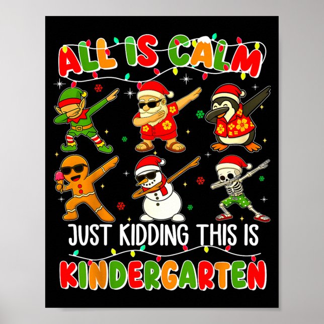 All Is Calm Just Kidding This Is Kindergarten Chri Poster (Framsidan)