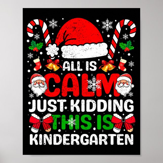 All Is Calm Just Kidding This Is Kindergarten Chri Poster (Framsidan)