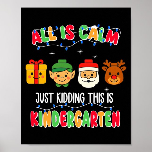 All Is Calm Just Kidding This Is Kindergarten Chri Poster (Framsidan)