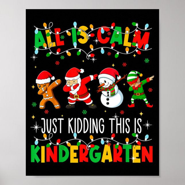 All Is Calm Just Kidding This Is Kindergarten Chri Poster (Framsidan)