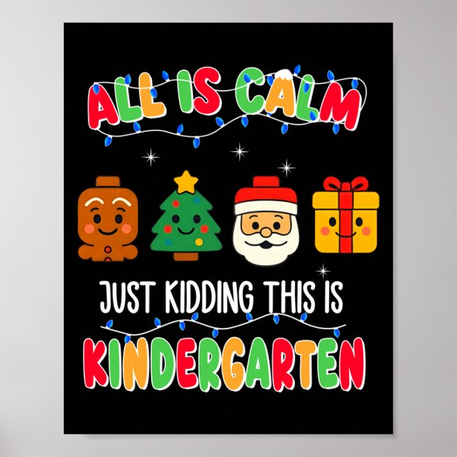 All Is Calm Just Kidding This Is Kindergarten Chri Poster (Framsidan)