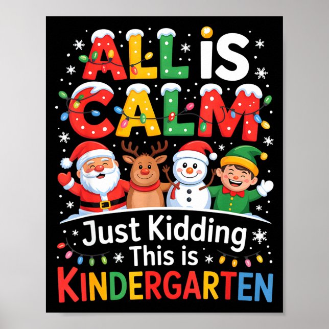 All Is Calm Just Kidding This Is Kindergarten Chri Poster (Framsidan)