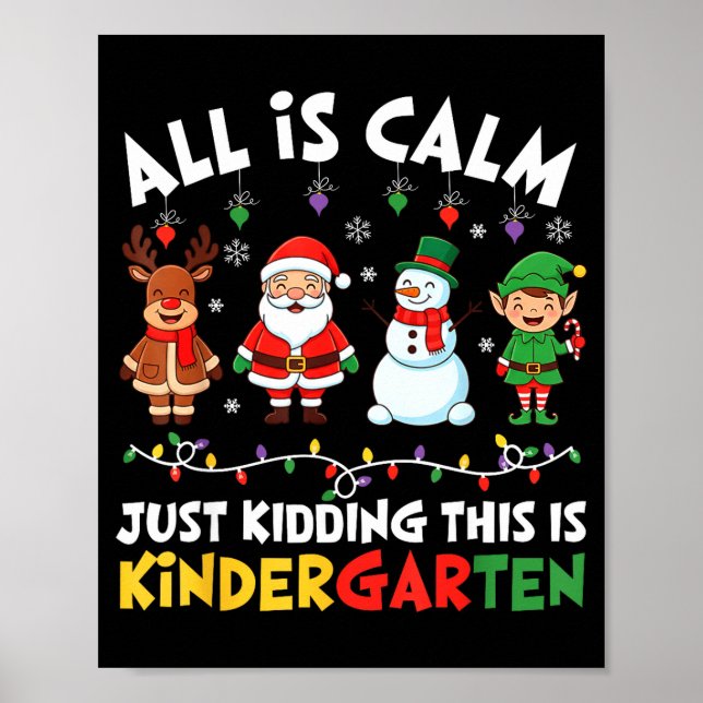 All Is Calm Just Kidding This Is Kindergarten Chri Poster (Framsidan)