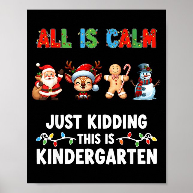All Is Calm Just Kidding This Is Kindergarten Chri Poster (Framsidan)