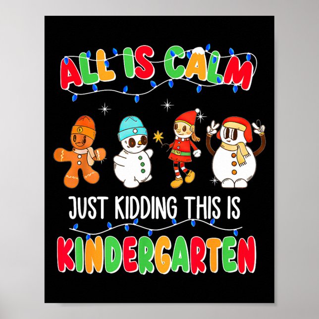 All Is Calm Just Kidding This Is Kindergarten Chri Poster (Framsidan)