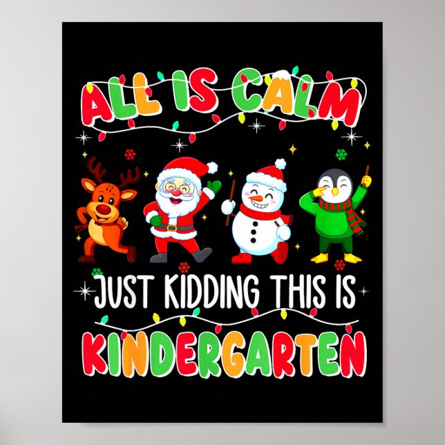 All Is Calm Just Kidding This Is Kindergarten Chri Poster (Framsidan)