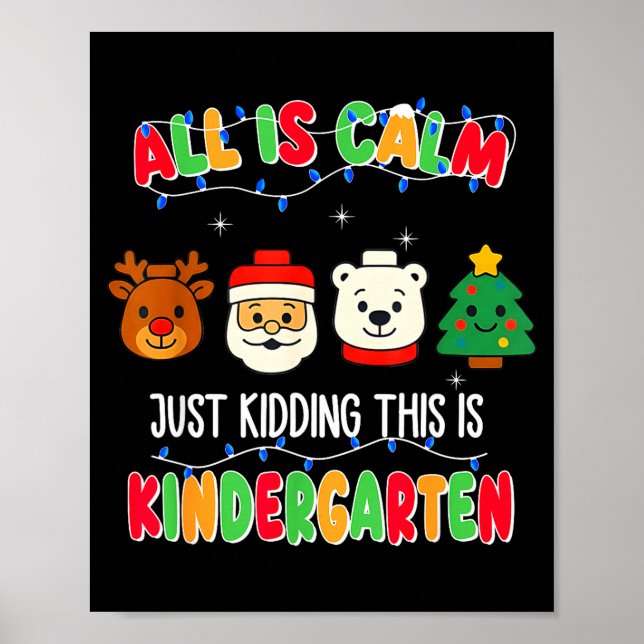 All Is Calm Just Kidding This Is Kindergarten Chri Poster (Framsidan)