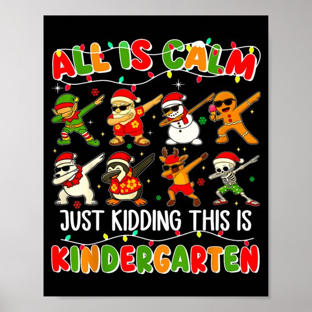 All Is Calm Just Kidding This Is Kindergarten Chri Poster (Framsidan)