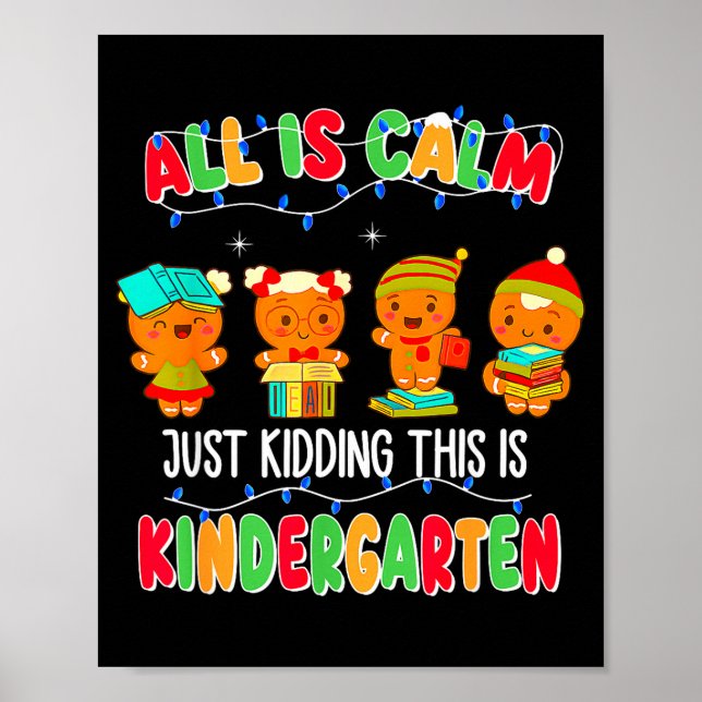 All Is Calm Just Kidding This Is Kindergarten Chri Poster (Framsidan)