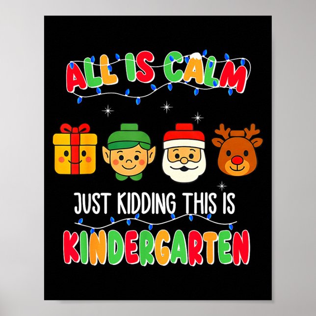 All Is Calm Just Kidding This Is Kindergarten Chri Poster (Framsidan)