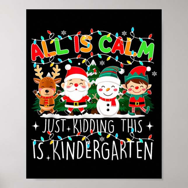 All Is Calm Just Kidding This Is Kindergarten Chri Poster (Framsidan)
