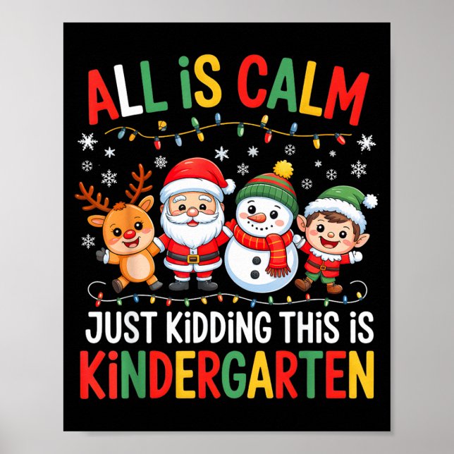 All Is Calm Just Kidding This Is Kindergarten Chri Poster (Framsidan)