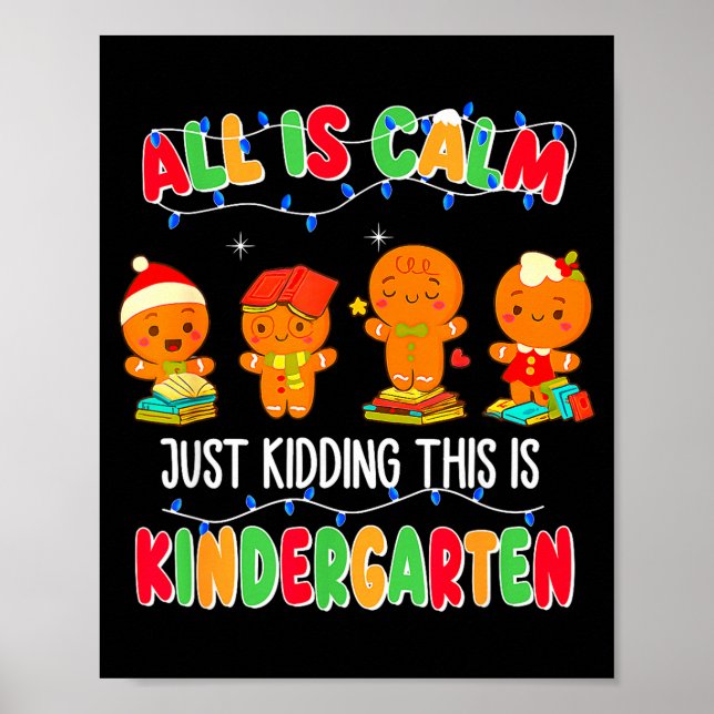 All Is Calm Just Kidding This Is Kindergarten Chri Poster (Framsidan)