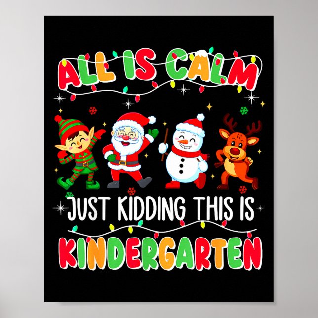 All Is Calm Just Kidding This Is Kindergarten Chri Poster (Framsidan)