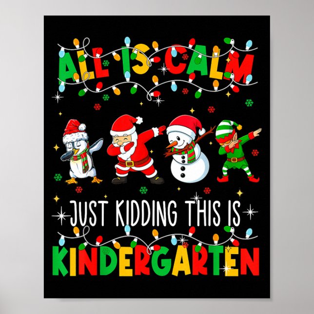 All Is Calm Just Kidding This Is Kindergarten Chri Poster (Framsidan)