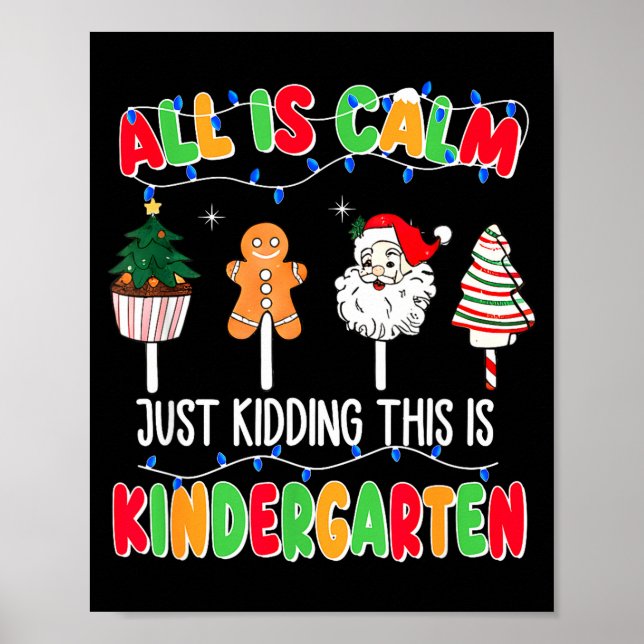 All Is Calm Just Kidding This Is Kindergarten Chri Poster (Framsidan)