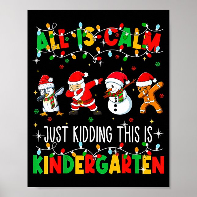 All Is Calm Just Kidding This Is Kindergarten Chri Poster (Framsidan)
