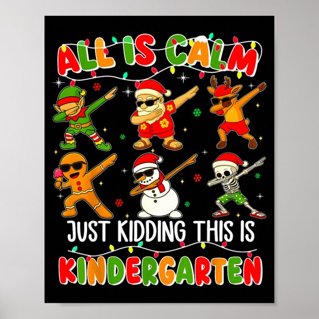 All Is Calm Just Kidding This Is Kindergarten Chri Poster (Framsidan)