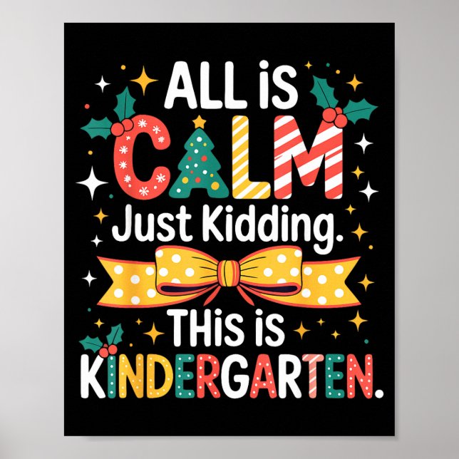 All Is Calm Just Kidding This Is Kindergarten Chri Poster (Framsidan)