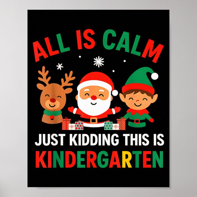 All Is Calm Just Kidding This Is Kindergarten Chri Poster (Framsidan)