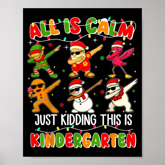 All Is Calm Just Kidding This Is Kindergarten Chri Poster (Framsidan)