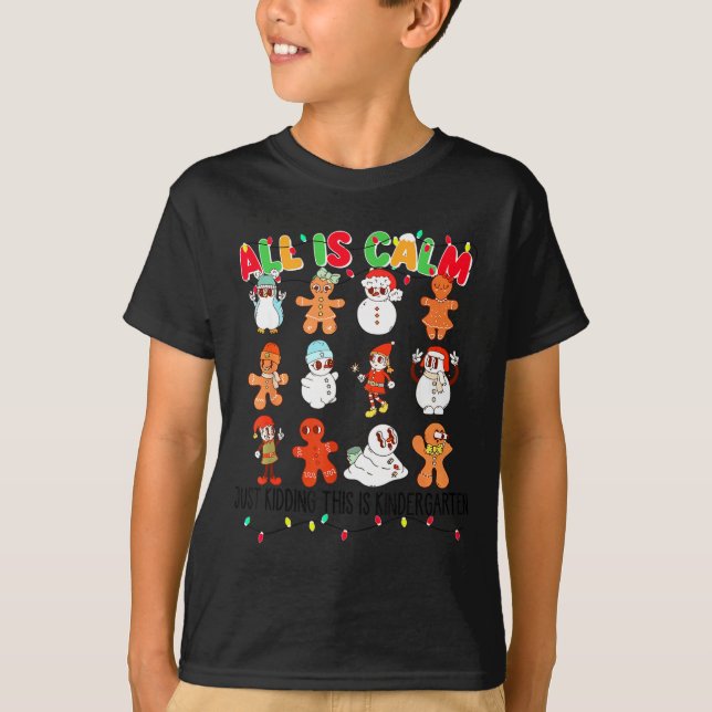 All Is Calm Just Kidding This Is Kindergarten Chri T Shirt (Framsida)