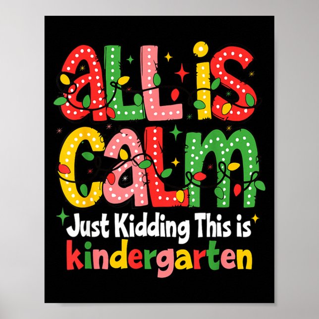 All Is Calm Just Kidding This Is Kindergarten Teac Poster (Framsidan)
