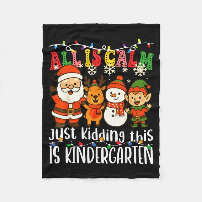 All Is Calm Just Kidding This Is Kindergarten Xmas Fleecefilt (Framsidan)
