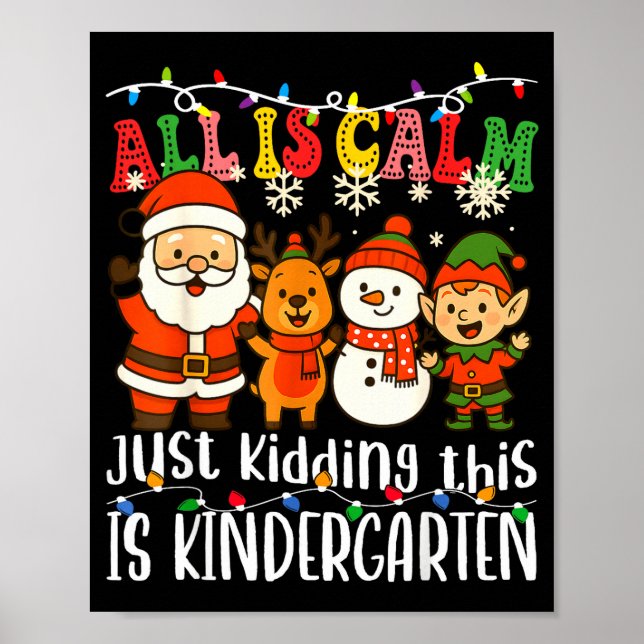 All Is Calm Just Kidding This Is Kindergarten Xmas Poster (Framsidan)