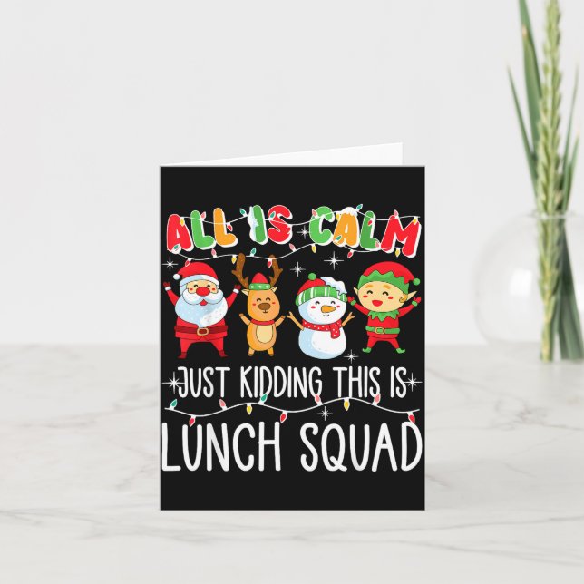 All Is Calm Just Kidding This Is Lunch Squad Xmas  Kort (Framsida)