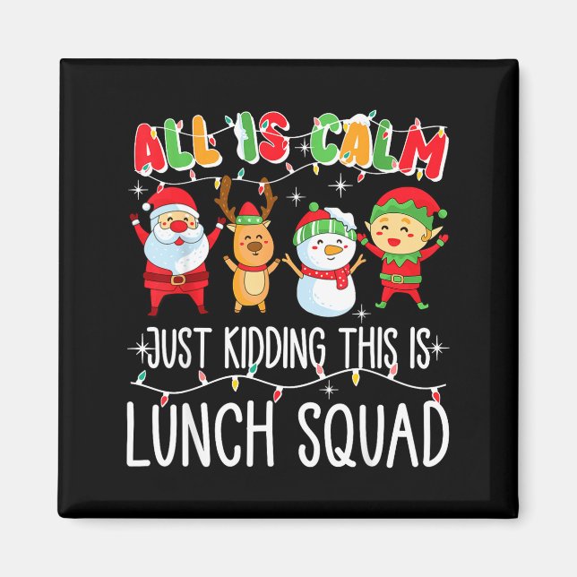 All Is Calm Just Kidding This Is Lunch Squad Xmas  Magnet (Framsidan)
