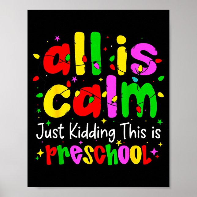 All Is Calm Just Kidding This Is Preschool Funny C Poster (Framsidan)