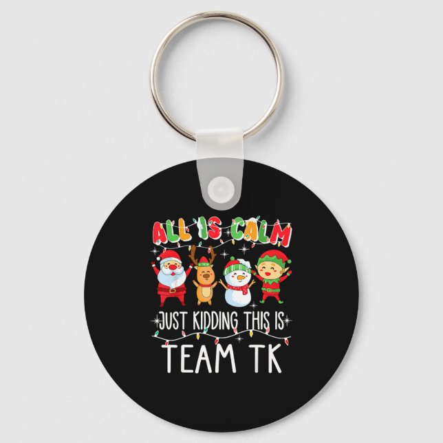 All Is Calm Just Kidding This Is Team Tk Xmas Squa Nyckelring (Framsida)