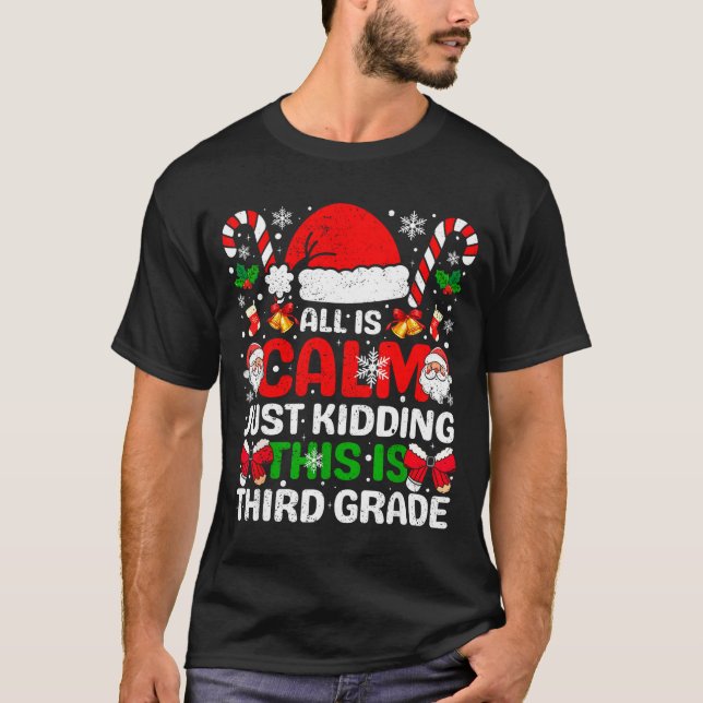 All Is Calm Just Kidding This Is Third Grade Chris T Shirt (Framsida)