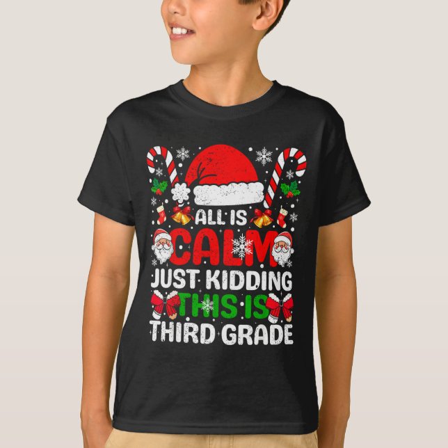 All Is Calm Just Kidding This Is Third Grade Chris T Shirt (Framsida)