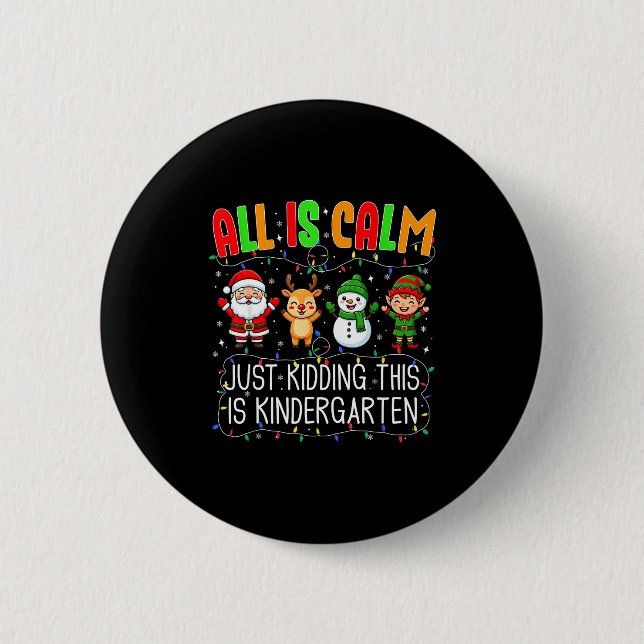 All Is Calm Just Kidding This Kindergarten Christm Knapp (Framsida)