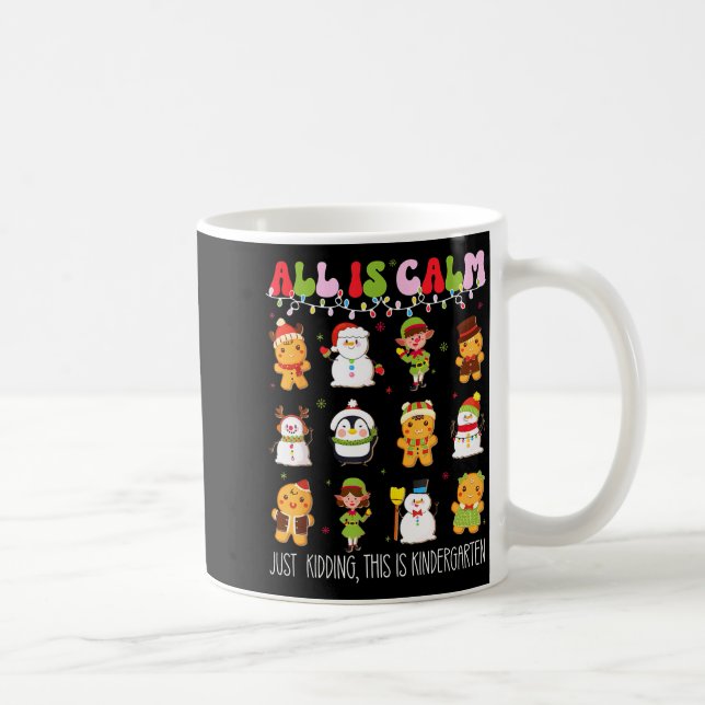All Is Calm Kindergarten Teacher Christmas Teach M Kaffemugg (Höger)