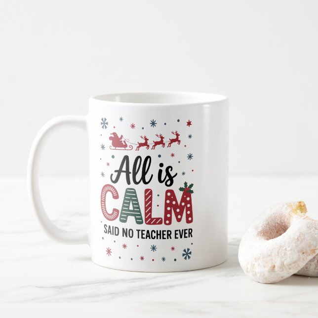 All is calm said no teacher ever christmas kaffemugg (Med munk)