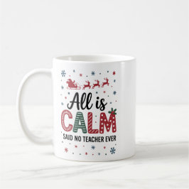 All is calm said no teacher ever christmas kaffemugg