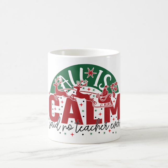  All is calm said no teacher ever christmas  Kaffemugg (Center)